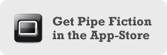 Get PipeFiction in the App Store!